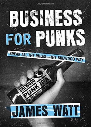 Preview thumbnail for 'Business for Punks: Break All the Rules--the BrewDog Way