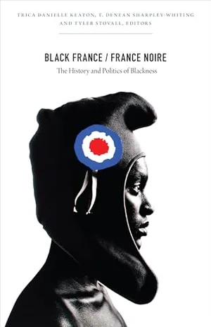 Black France / France Noire: The History and Politics of Blackness