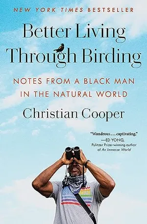 Preview thumbnail for 'Better Living Through Birding: Notes from a Black Man in the Natural World