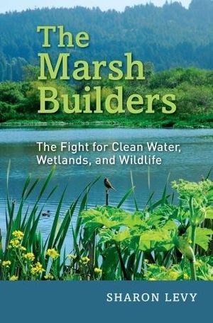 Preview thumbnail for 'The Marsh Builders: The Fight for Clean Water, Wetlands, and Wildlife