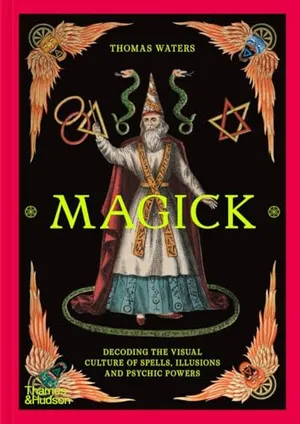 Preview thumbnail for 'Magick: Decoding the Visual Culture of Spells, Illusions and Psychic Powers