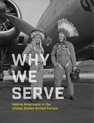 Preview thumbnail for 'Why We Serve: Native Americans in the United States Armed Forces
