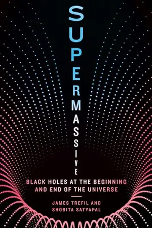 Preview thumbnail for 'Supermassive: Black Holes at the Beginning and End of the Universe