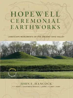 Preview thumbnail for 'Hopewell Ceremonial Earthworks: Landscape Monuments of the Ancient Ohio Valley