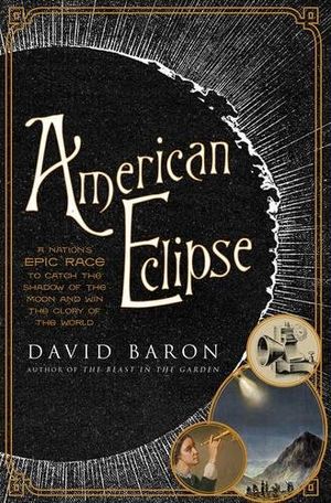 Preview thumbnail for American Eclipse: A Nation's Epic Race to Catch the Shadow of the Moon and Win the Glory of the World