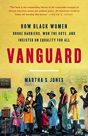 Preview thumbnail for 'Vanguard: How Black Women Broke Barriers, Won the Vote, and Insisted on Equality for All