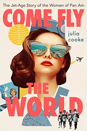 Preview thumbnail for 'Come Fly The World: The Jet-Age Story of the Women of Pan Am