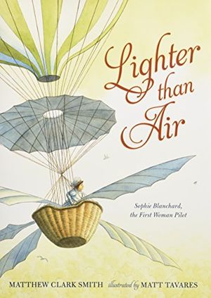 Preview thumbnail for 'Lighter than Air: Sophie Blanchard, the First Woman Pilot