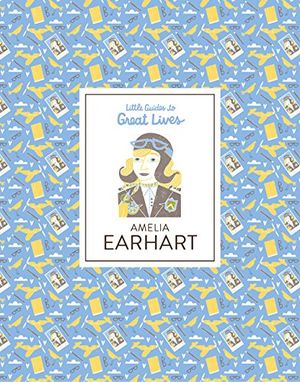 Preview thumbnail for 'Amelia Earhart: Little Guides to Great Lives