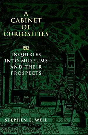 A Cabinet Of Curiosities Inquiries Into Museums And Their Prospects Smithsonian Books