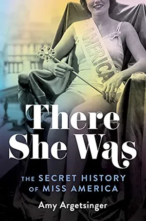 Preview thumbnail for 'There She Was: The Secret History of Miss America
