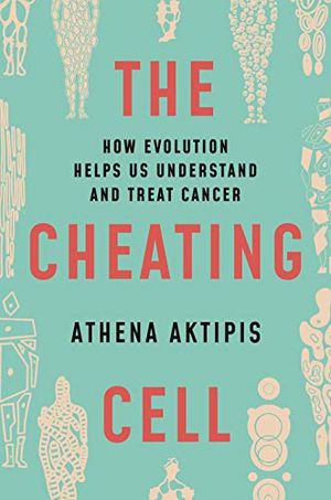 Preview thumbnail for 'The Cheating Cell: How Evolution Helps Us Understand and Treat Cancer