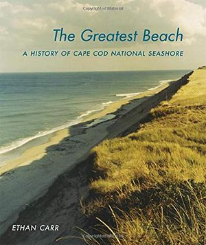 Preview thumbnail for 'The Greatest Beach: A History of the Cape Cod National Seashore