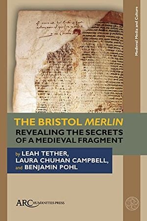 Preview thumbnail for 'The Bristol Merlin: Revealing the Secrets of a Medieval Fragment