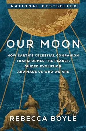 Preview thumbnail for 'Our Moon: How Earth’s Celestial Companion Transformed the Planet, Guided Evolution and Made Us Who We Are