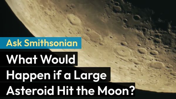 Preview thumbnail for Ask Smithsonian: What Would Happen if a Large Asteroid Hit the Moon?