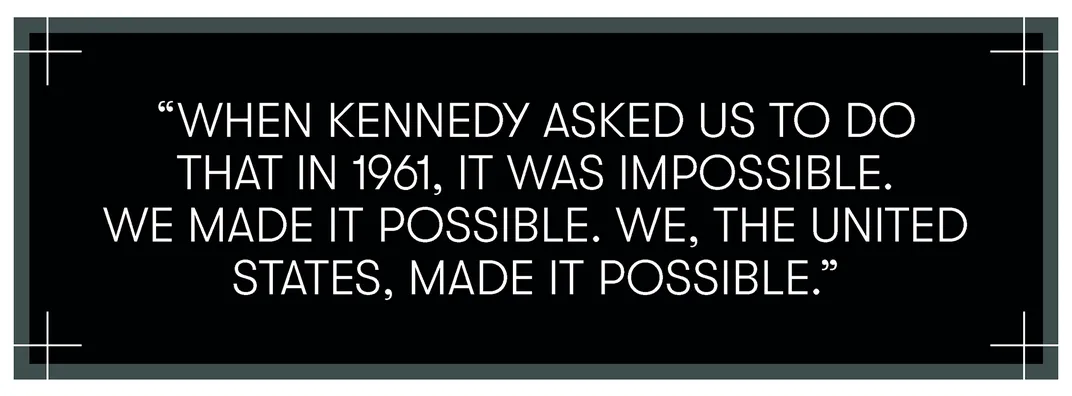 When Kennedy asked us to do that in 1961, it was impossible. We made it possible. We, the United States, made it possible.