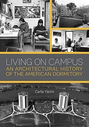 Preview thumbnail for 'Living on Campus: An Architectural History of the American Dormitory