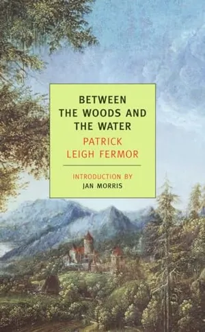 Between the Woods and the Water: On Foot to Constantinople: From The Middle Danube to the Iron Gates (New York Review Books Classics)