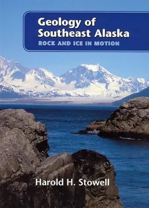 Geology of Southeast Alaska: Rock and Ice in Motion
