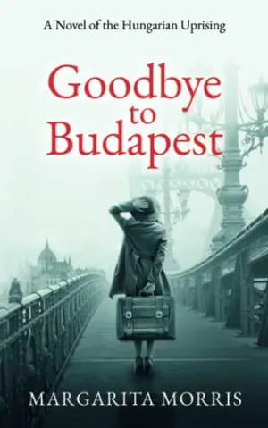 Goodbye to Budapest: A Novel of the Hungarian Uprising