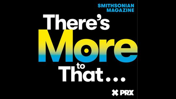 Preview thumbnail for Coming July 27: There's More to That from Smithsonian magazine and PRX