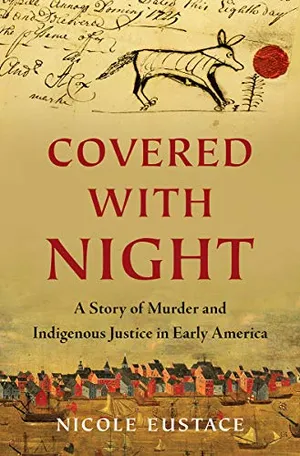 Preview thumbnail for 'Covered with Night: A Story of Murder and Indigenous Justice in Early America