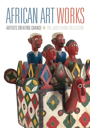 Preview thumbnail for 'African Art Works: Artists Creating Change / The Jack Faxon Collection