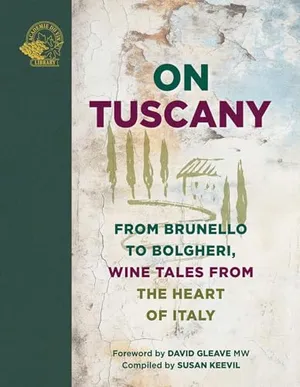 On Tuscany: From Brunello to Bolgheri, Wine Tales from the Heart of Italy (On…)