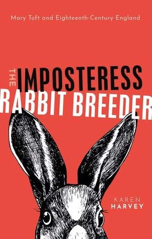 Preview thumbnail for 'The Imposteress Rabbit Breeder: Mary Toft and Eighteenth-Century England