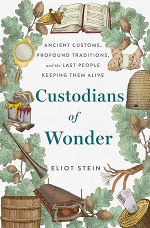 Preview thumbnail for 'Custodians of Wonder: Ancient Customs, Profound Traditions, and the Last People Keeping Them Alive