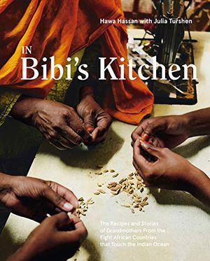 Preview thumbnail for ' In Bibi's Kitchen: The Recipes and Stories of Grandmothers from the Eight African Countries that Touch the Indian Ocean