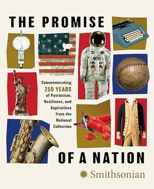 Preview thumbnail for 'The Promise of a Nation: Commemorating 250 Years of Patriotism, Resilience, and Aspirations from the National Collection