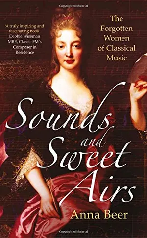 Preview thumbnail for Sounds and Sweet Airs: The Forgotten Women of Classical Music