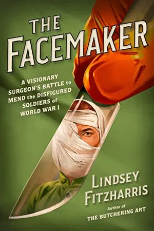 Preview thumbnail for 'The Facemaker: A Visionary Surgeon's Battle to Mend the Disfigured Soldiers of World War I