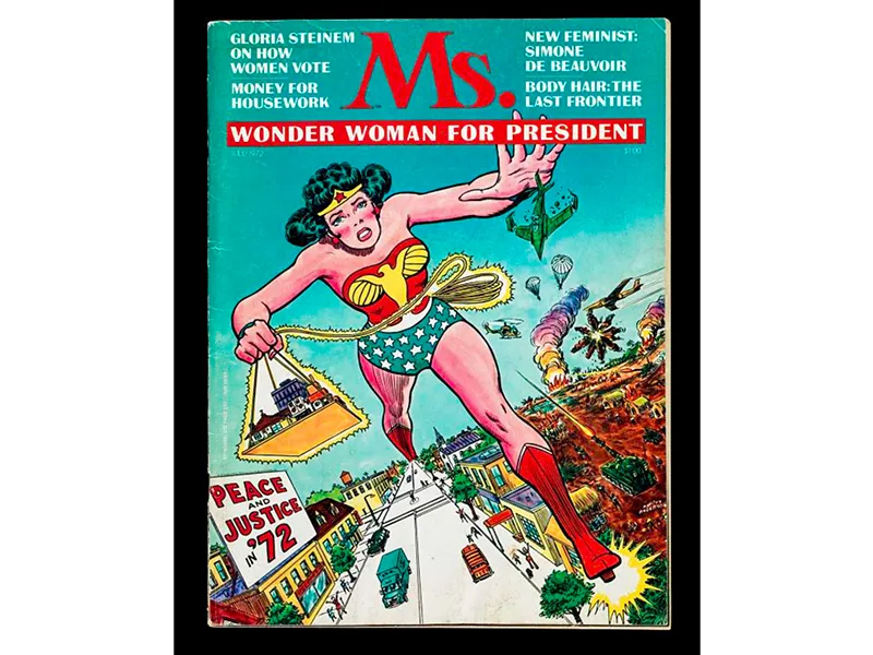 A brightly colored magazine with Ms. in red letters showcases Wonder Woman lunging toward the viewer with the caption, Wonder Woman for President