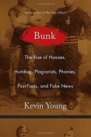 Preview thumbnail for 'Bunk: The Rise of Hoaxes, Humbug, Plagiarists, Phonies, Post-Facts, and Fake News