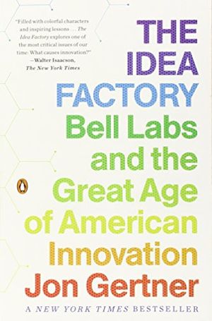 Preview thumbnail for video 'The Idea Factory: Bell Labs and the Great Age of American Innovation