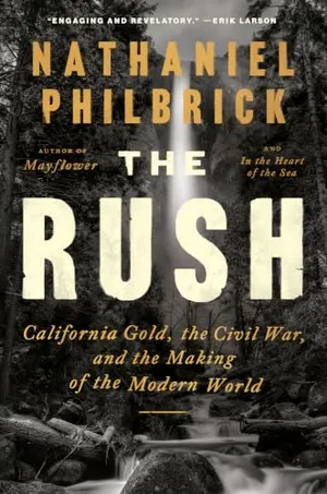 Preview thumbnail for 'The Rush: California Gold, the Civil War, and the Making of the Modern World