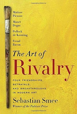 Preview thumbnail for The Art of Rivalry: Four Friendships, Betrayals, and Breakthroughs in Modern Art
