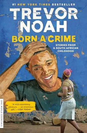 Born a Crime: Stories from a South African Childhood (One World Essentials)
