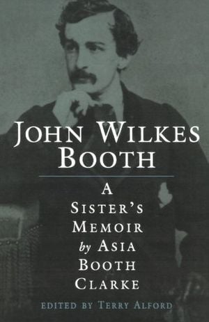 Preview thumbnail for John Wilkes Booth: A Sister's Memoir