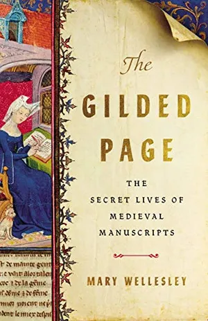 Preview thumbnail for 'The Gilded Page: The Secret Lives of Medieval Manuscripts