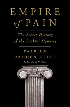 Preview thumbnail for 'Empire of Pain: The Secret History of the Sackler Dynasty