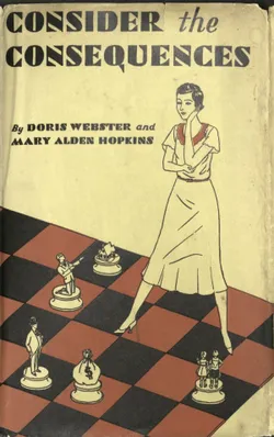 Dustjacket of the 1930 first edition of Consider the Consequences! by Doris Webster and Mary Alden Hopkins.