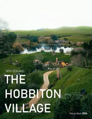 Hobbiton: A Visual Journey through the Enchanting Hobbiton Village - Coffee Table Picture Book or Perfect Gift for tourism & travel lovers.....Relaxing & Meditation.