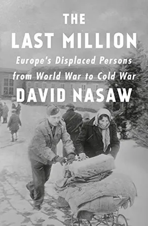 Preview thumbnail for 'The Last Million: Europe's Displaced Persons from World War to Cold War