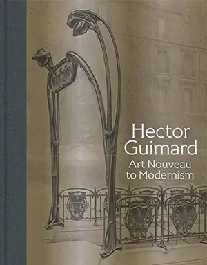 Preview thumbnail for 'Hector Guimard: Art Nouveau to Modernism