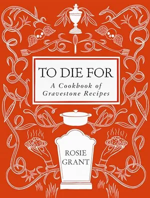  A Cookbook of Gravestone Recipes